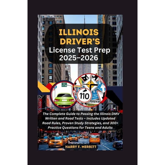 DMV Mastery Illinois Driver's License Test Prep 2025-2026: The Complete Guide to Passing the Illinois DMV Written and Road Tests - I, (Paperback)