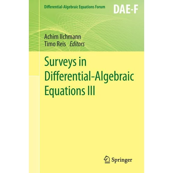 Differential-Algebraic Equations Forum Surveys in Differential-Algebraic Equations III, (Paperback)