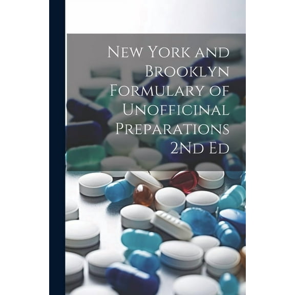 New York and Brooklyn Formulary of Unofficinal Preparations 2Nd Ed (Paperback)