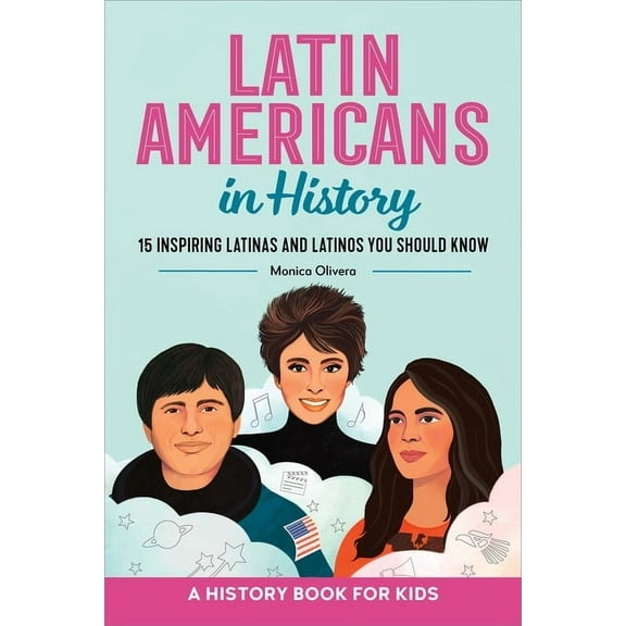 Biographies for Kids Latin Americans in History: 15 Inspiring Latinas and Latinos You Should Know, (Paperback)