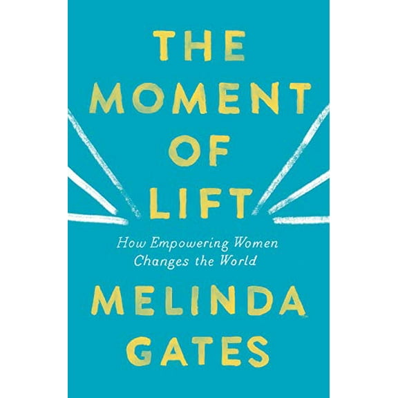 Pre-Owned The Moment of Lift : How Empowering Women Changes the World (Hardcover) 9781250229199