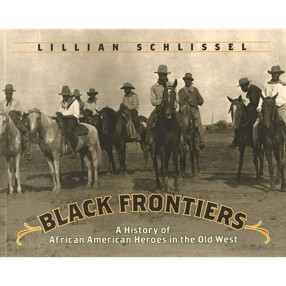 Black Frontiers: A History of African American Heroes in the Old West, (Paperback)
