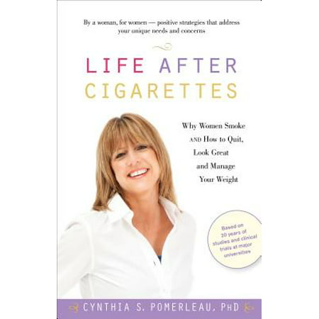 Life After Cigarettes : Why Women Smoke and How to Quit, Look Great, and Manage Your (Best Scent To Cover Up Cigarette Smoke)