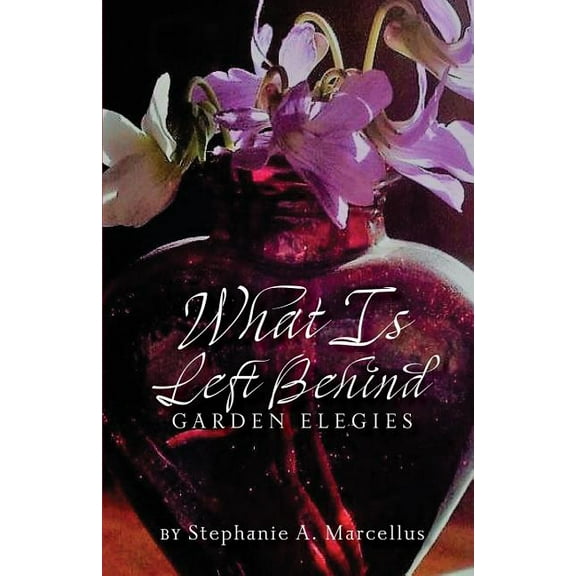What Is Left Behind: Garden Elegies (Paperback)