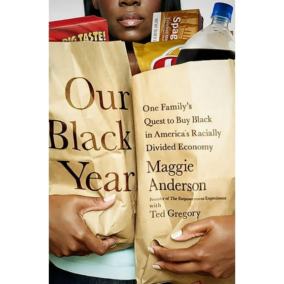 Our Black Year: One Family's Quest to Buy Black in America's Racially Divided Economy, (Paperback)
