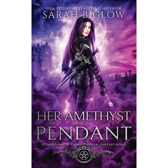 Guardians of Camelot Her Amethyst Pendant: A Contemporary Portal Fantasy Novel, Book 3, (Paperback)