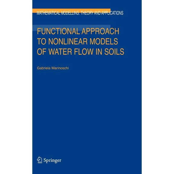 Mathematical Modelling: Theory and Appli Functional Approach to Nonlinear Models of Water Flow in Soils, Book 21, (Hardcover)