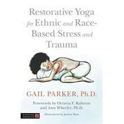 Restorative Yoga for Ethnic and Race-Based Stress and Trauma (Paperback)