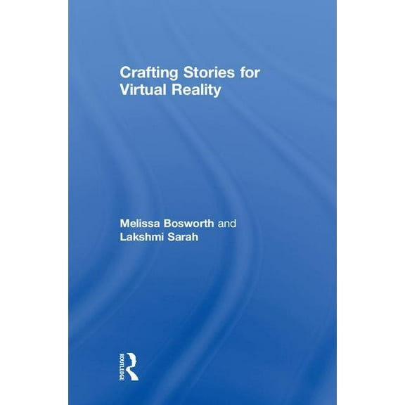 Crafting Stories for Virtual Reality, (Hardcover)