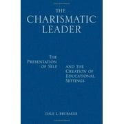 The Charismatic Leader: The Presentation of Self and the Creation of Educational Settings [Hardcover - Used]