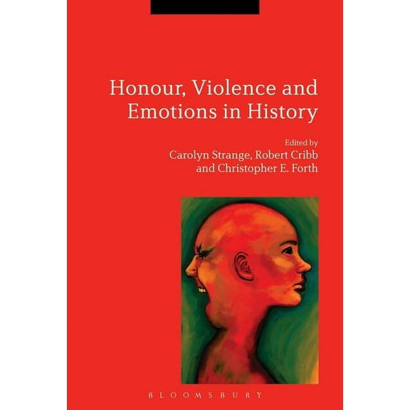Honour, Violence and Emotions in History, (Hardcover)