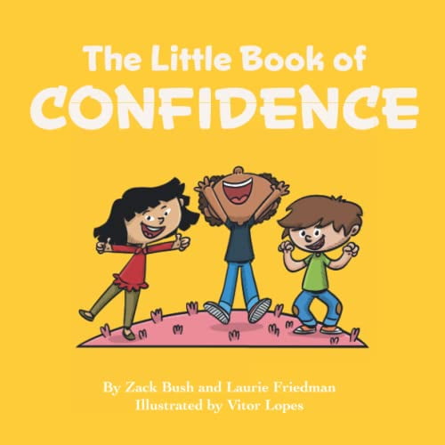 Pre-Owned The Little Book of Confidence: Introduction for children to Confidence, Self-Esteem, Mental Health, Happiness, and Positive Self Image for Kids Ages 3 10, Preschool, Kindergarten, First Grade)