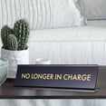 thumbnail image 3 of No Longer In Charge, Novelty Desk Sign 2 x 8", 3 of 3