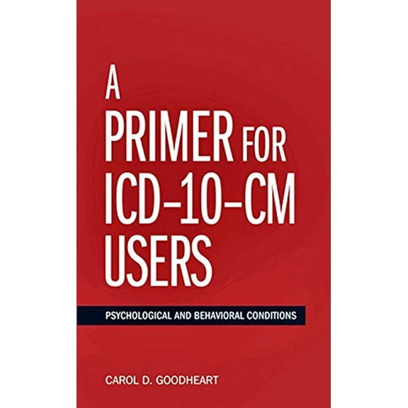 Pre-Owned A Primer for ICD-10-CM Users: Psychological and Behavioral Conditions (Applications of ICD-10 and ICD-11 to Psychology) Paperback