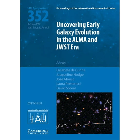 Proceedings of the International Astrono Uncovering Early Galaxy Evolution in the ALMA and JWST Era (IAU S352), (Hardcover)