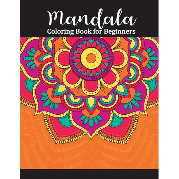Mandala Coloring Book for Beginners: Adult Coloring Books Easy Mandalas: Easy & Simple Adult Coloring Books for Seniors & Beginners: Simple Coloring ...