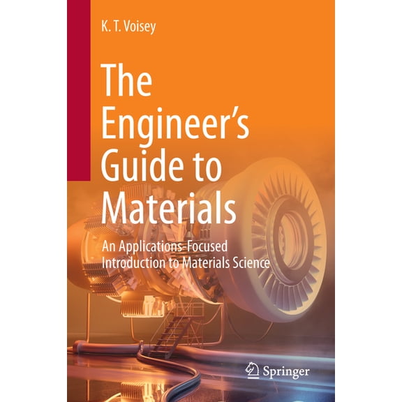 The Engineer's Guide to Materials: An Applications-Focused Introduction to Materials Science, (Hardcover)