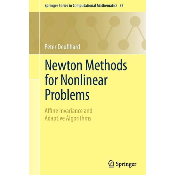 Springer Computational Mathematics Newton Methods for Nonlinear Problems: Affine Invariance and Adaptive Algorithms, Book 35, (Paperback)