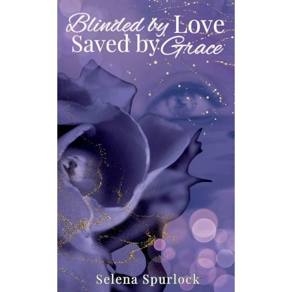Blinded By Love Saved By Grace, (Paperback)