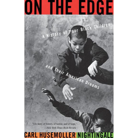 On the Edge: A History of Poor Black Children and Their American Dreams, (Paperback)