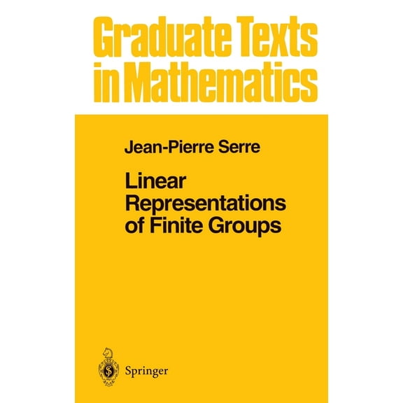 Graduate Texts in Mathematics Linear Representations of Finite Groups, Book 42, (Hardcover)