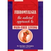 Fibromyalgia: The Natural Approach to Pain-Free Living, (Paperback)