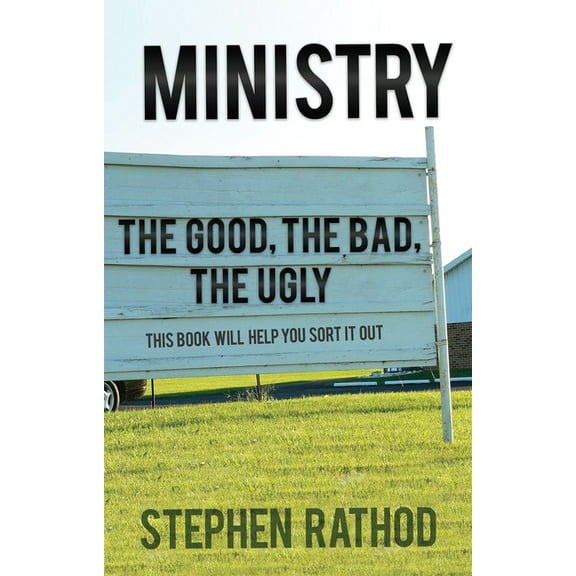 Ministry : The Good, The Bad, the Ugly (Paperback)
