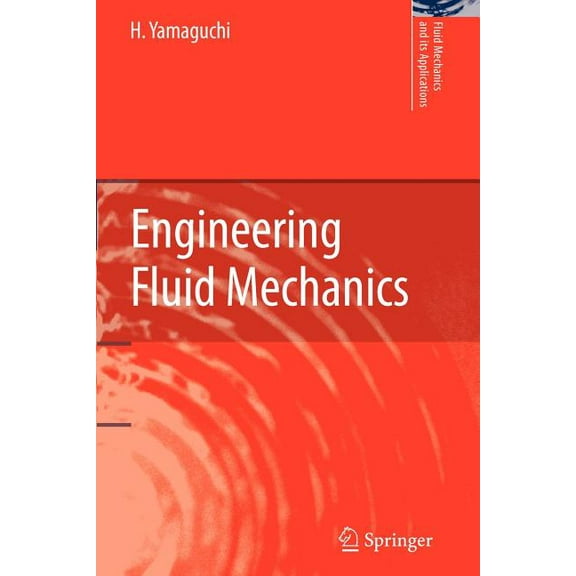 Fluid Mechanics and Its Applications Engineering Fluid Mechanics, Book 85, (Paperback)
