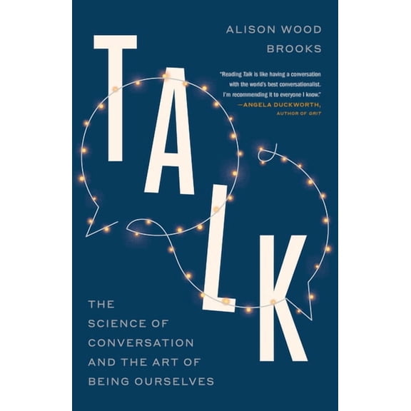 Talk: The Science of Conversation and the Art of Being Ourselves, (Paperback)