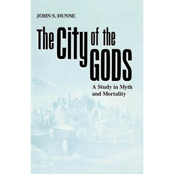 The City of the Gods: A Study in Myth and Mortality, (Paperback)