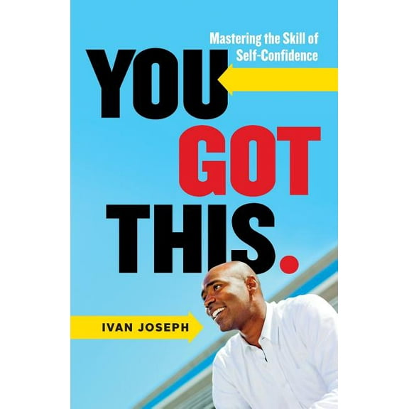 You Got This: Mastering the Skill of Self-Confidence, (Paperback)