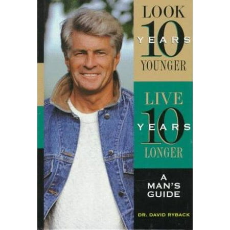 Look Ten Years Younger, Live Ten Years Longer: A Man's Guide, Used [Hardcover]
