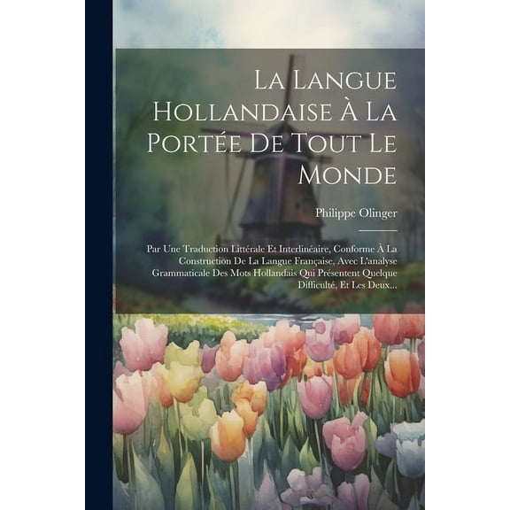 La Langue Hollandaise À La Portée De Tout Le Monde (Paperback)