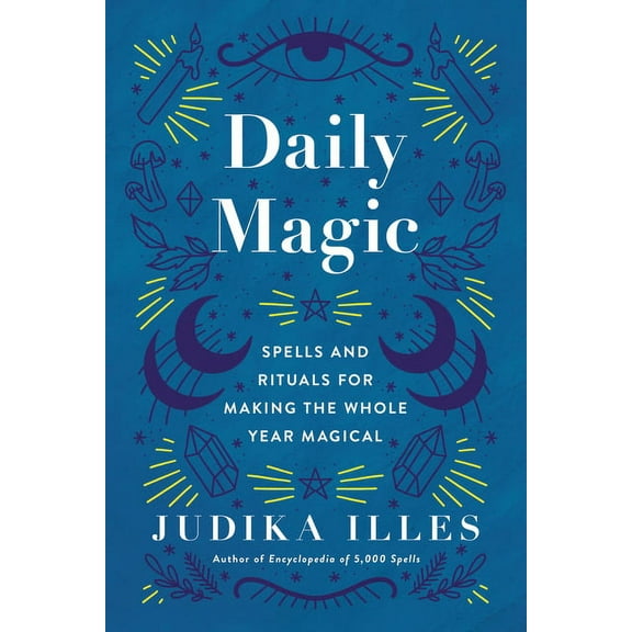 Witchcraft & Spells Daily Magic: Spells and Rituals for Making the Whole Year Magical, (Hardcover)