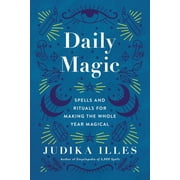 Witchcraft & Spells: Daily Magic: Spells and Rituals for Making the Whole Year Magical (Hardcover)