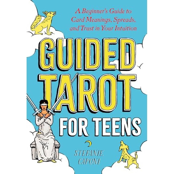 Pre-Owned Guided Tarot for Teens: A Beginner's Guide to Card Meanings, Spreads, and Trust in Your Intuition (Paperback) 0593435958 9780593435953