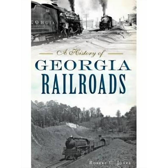A History of Georgia Railroads (Hardcover)