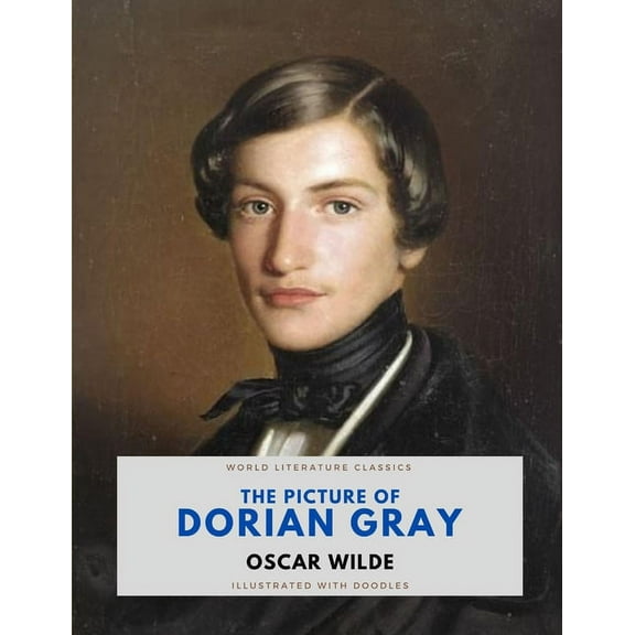 The Picture of Dorian Gray / Oscar Wilde / World Literature Classics / Illustrated with doodles (Paperback)