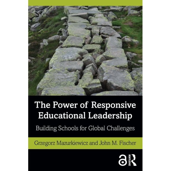 The Power of Responsive Educational Leadership: Building Schools for Global Challenges, (Paperback)