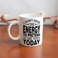 thumbnail image 6 of I Don''t Have The Energy To Pretend I Like You Today Mug Funny Coffee Mug Ceramic Cup Tea 11 Oz For Women Men Novelty Birthday Gift, 6 of 6