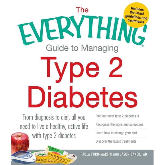 Everything(r) The Everything Guide to Managing Type 2 Diabetes: From Diagnosis to Diet, All You Need to Live a Healthy, Active Life wi, (Paperback)