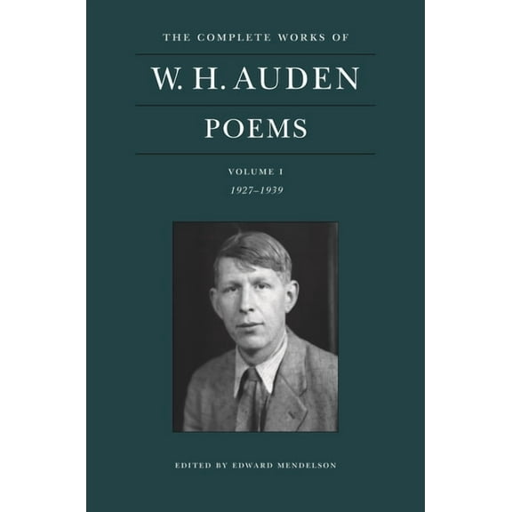 Complete Works of W. H. Auden The Complete Works of W. H. Auden: Poems, Volume I: 1927-1939, Book 1, (Hardcover)