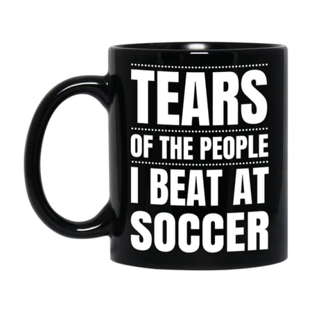 Funny Black Soccer Mug - "Tears Of The People I Beat At Soccer" - Double-Sided 11Oz Or 15Oz Coffee Cup