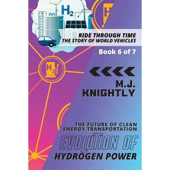 Ride Through Time: The Story of World Ve Evolution of Hydrogen Power: Fuel Cells and Zero Emissions, Book 6, (Paperback)