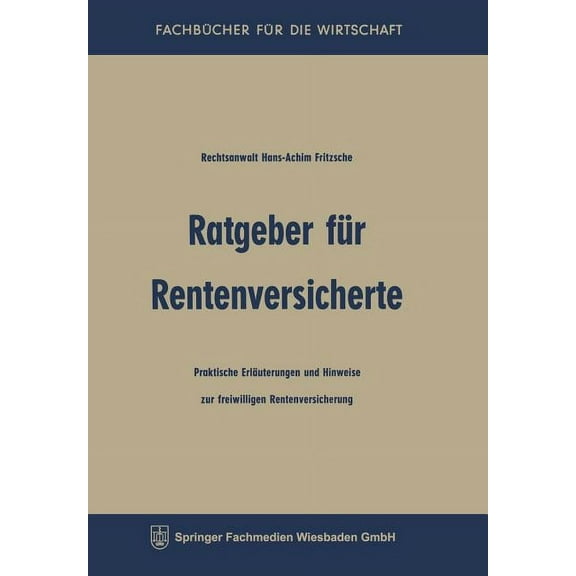 FachbÃ¼cher FÃ¼r Die Wirtschaft Ratgeber FÃ¼r Rentenversicherte: Praktische ErlÃ¤uterungen Und Hinweise Zur Freiwilligen Rentenversicherung, (Paperback)