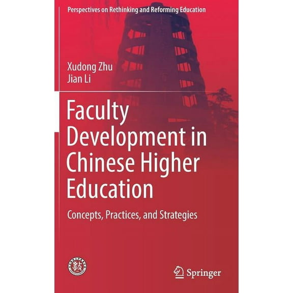 Perspectives on Rethinking and Reforming Education: Faculty Development in Chinese Higher Education: Concepts, Practices, and Strategies (Hardcover)