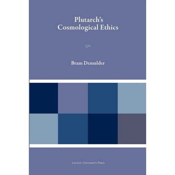 Plutarchea Hypomnemata Plutarch's Cosmological Ethics, (Hardcover)