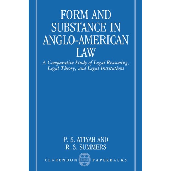 Clarendon Paperbacks Form and Substance in Anglo-American Law: A Comparative Study in Legal Reasoning, Legal Theory, and Legal Institutions, (Paperback)