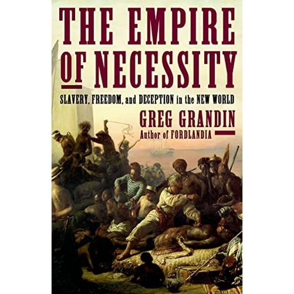 Pre-Owned The Empire of Necessity: Slavery, Freedom, and Deception in the New World (Hardcover) 0805094539 9780805094534