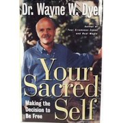 Pre-Owned Your Sacred Self: Making the Decision to Be Free: An Original Manuscript (Hardcover) by Dr. Wayne W Dyer